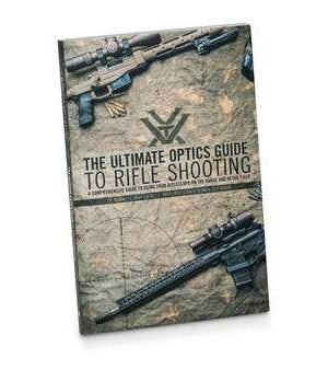THE ULTIMATE OPTICS GUIDE TO RIFLE SHOOTING